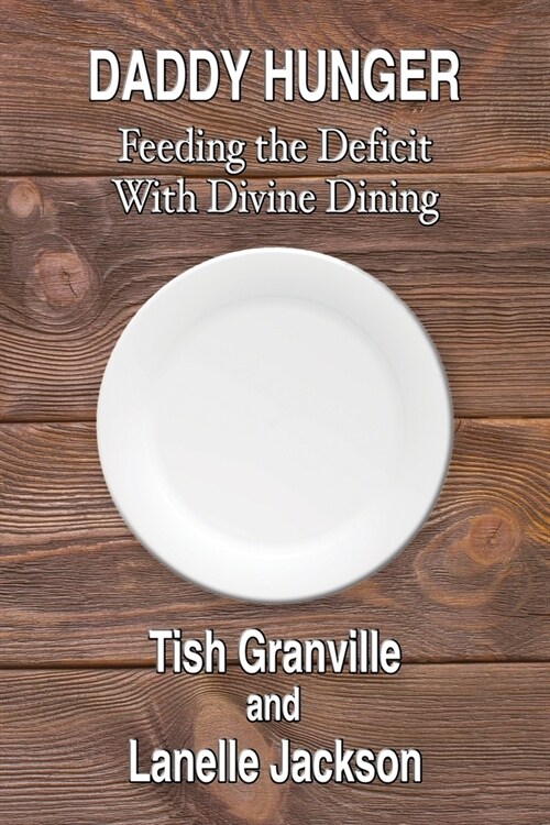 Daddy Hunger: Feeding the Deficit with Devine Dining (Paperback)
