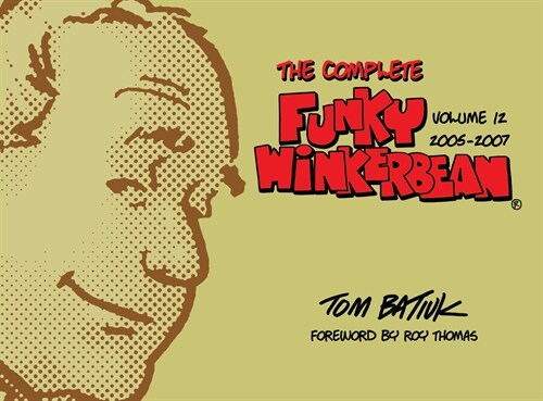 The Complete Funky Winkerbean, Volume 12, 2005-2007 (Hardcover)