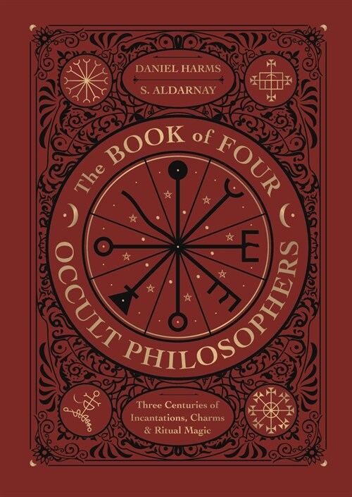 The Book of Four Occult Philosophers: Three Centuries of Incantations, Charms & Ritual Magic (Hardcover)