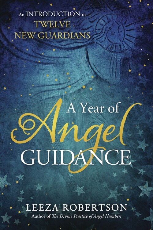 A Year of Angel Guidance: An Introduction to Twelve New Guardians (Paperback)