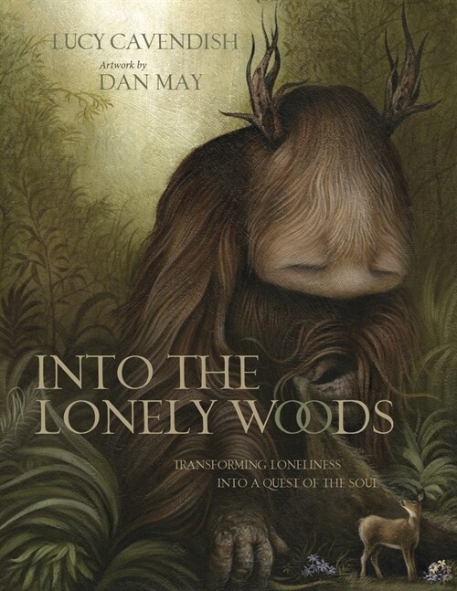 Into the Lonely Woods Gift Book: Transforming Loneliness Into a Quest of the Soul (Hardcover)