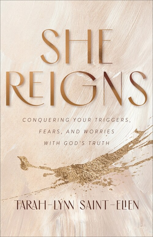 She Reigns: Conquering Your Triggers, Fears, and Worries with Gods Truth (Paperback)