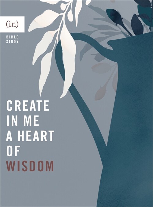 Create in Me a Heart of Wisdom (Paperback)