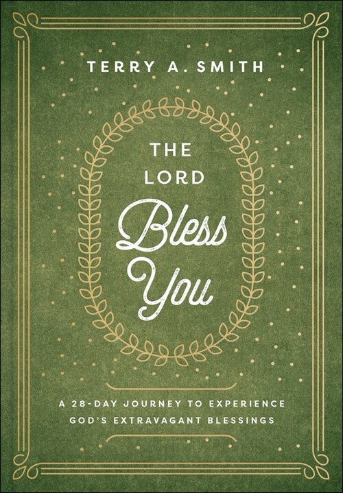 The Lord Bless You: A 28-Day Journey to Experience Gods Extravagant Blessings (Hardcover)