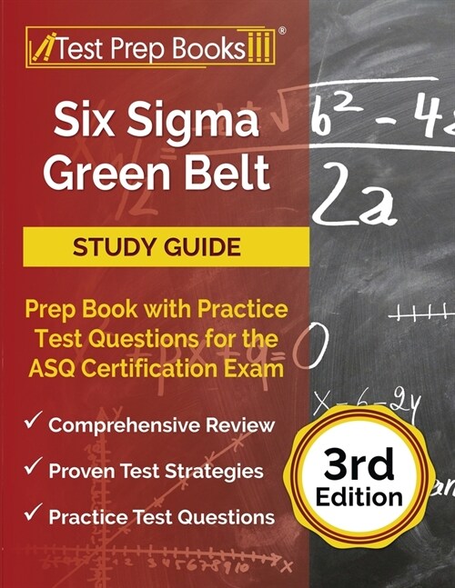 Six Sigma Green Belt Study Guide: Prep Book with Practice Test Questions for the ASQ Certification Exam [3rd Edition] (Paperback)