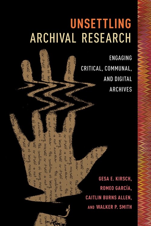 Unsettling Archival Research: Engaging Critical, Communal, and Digital Archives (Paperback)