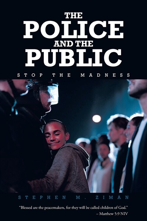 The Police and the Public: Stop the Madness (Paperback)