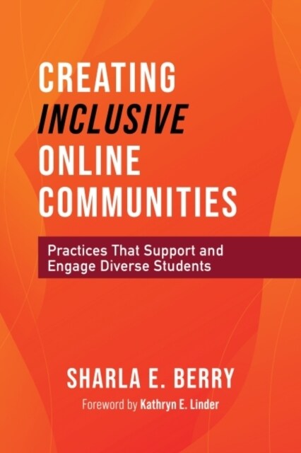 Creating Inclusive Online Communities: Practices That Support and Engage Diverse Students (Hardcover)