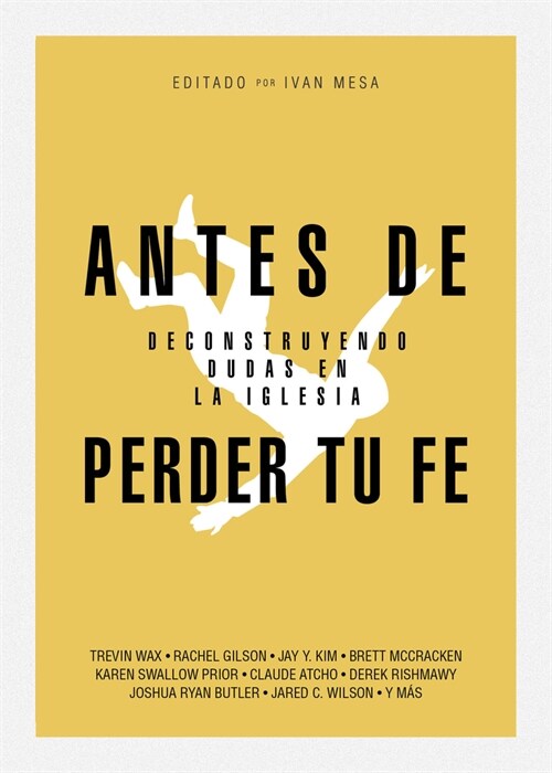 Antes de Perder Tu Fe: Deconstruyendo Dudas En La Iglesia (Paperback)