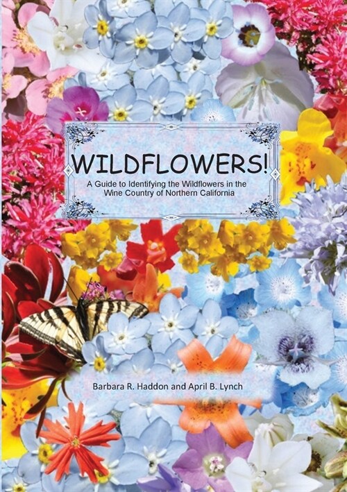 WILDFLOWERS! A Guide to Identifying the Wildflowers of Northern Californias Wine Country (Paperback)
