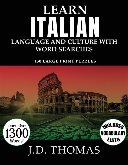 Learn Italian Language and Culture with Word Searches: 150 Large Print Puzzles (Paperback)