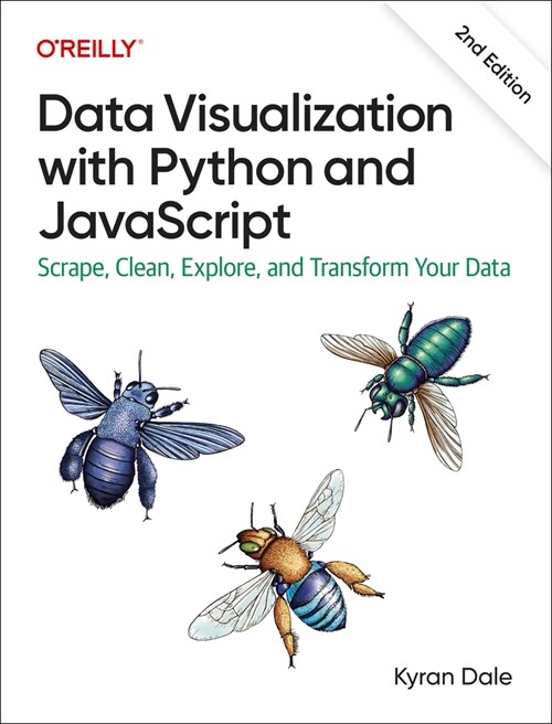 Data Visualization with Python and JavaScript: Scrape, Clean, Explore, and Transform Your Data (Paperback, 2)