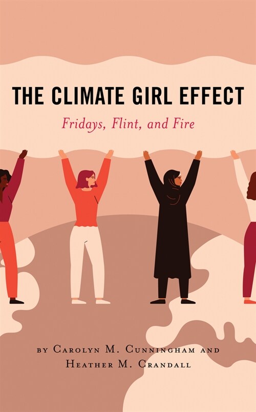 The Climate Girl Effect: Fridays, Flint, and Fire (Hardcover)
