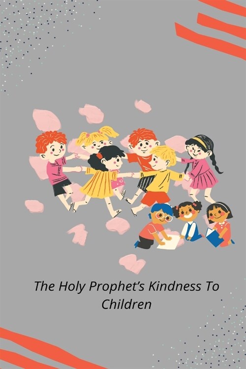 The Holy Prophets Kindness to Children (Paperback)