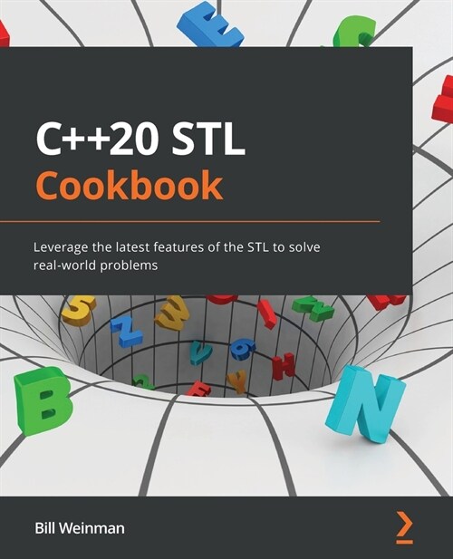 C++20 STL Cookbook : Leverage the latest features of the STL to solve real-world problems (Paperback)
