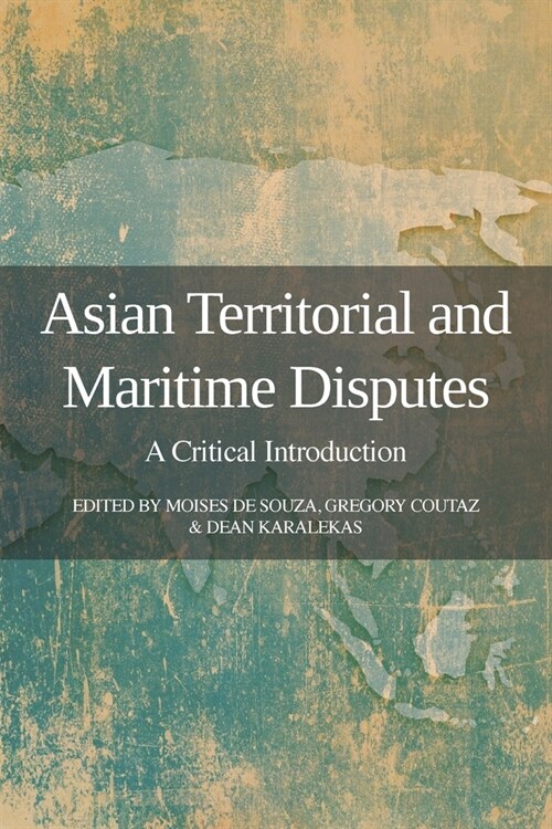 Asian Territorial and Maritime Disputes: A Critical Introduction (Paperback)