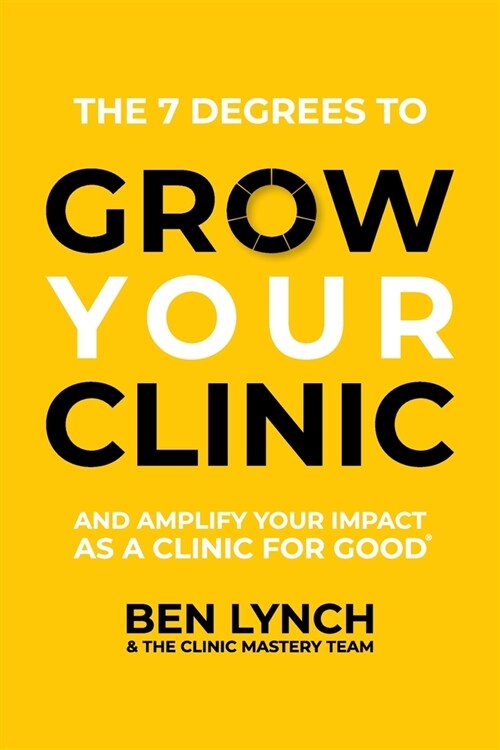 Grow Your Clinic: And amplify your impact as a clinic for good (Paperback)