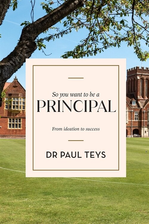 So you want to be a principal: From ideation to success (Paperback)