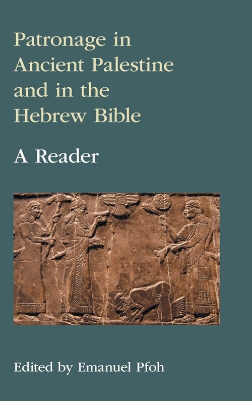 Patronage in Ancient Palestine and in the Hebrew Bible: A Reader (Hardcover)