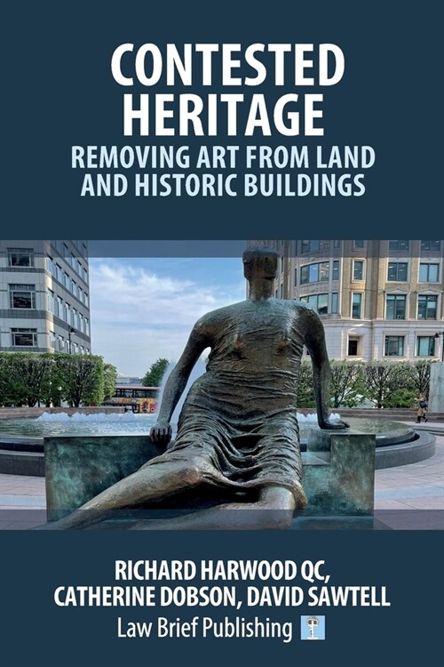 Contested Heritage - Removing Art from Land and Historic Buildings (Paperback)