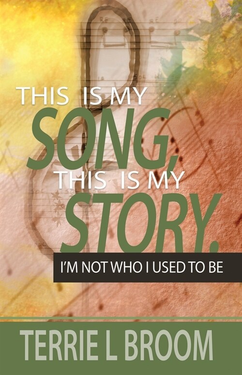 This is My Song, This is My Story: Im Not Who I Used to Be (Paperback)