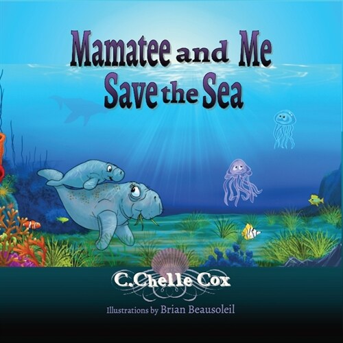 Mamatee and Me Save the Sea (Paperback)