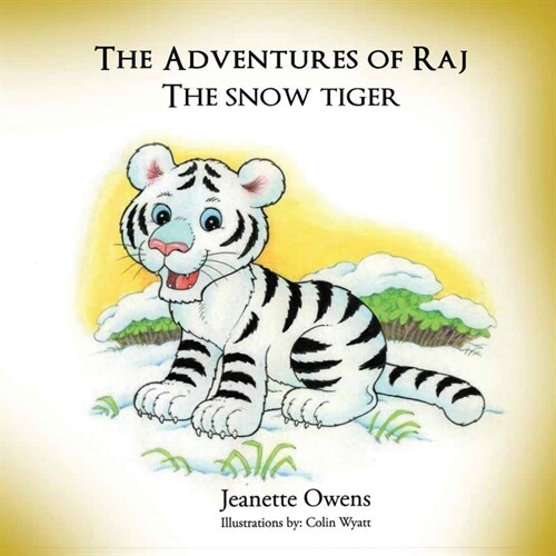 The Adventures of Raj The Snow Tiger (Paperback)