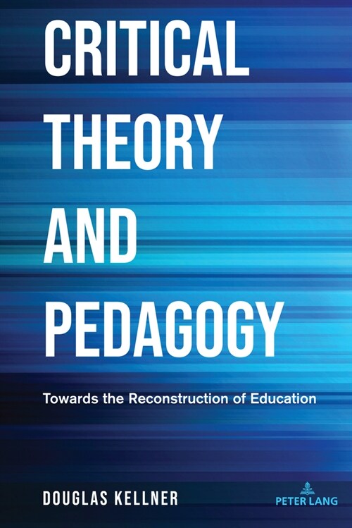 Critical Theory and Pedagogy: Towards the Reconstruction of Education (Hardcover)