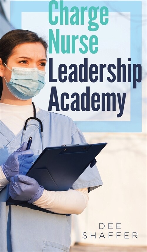 Charge Nurse Leadership Academy (Hardcover)