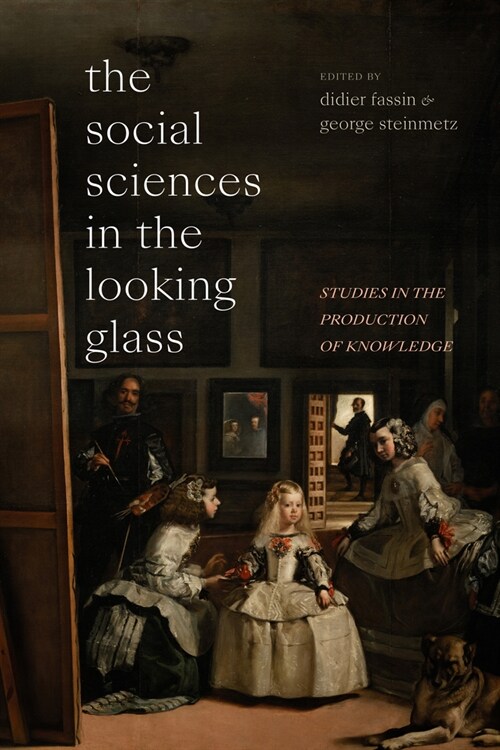 The Social Sciences in the Looking Glass: Studies in the Production of Knowledge (Hardcover)