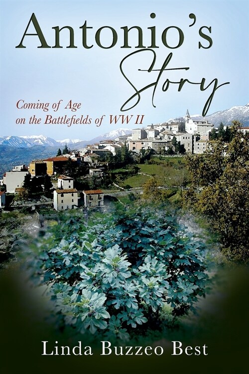 Antonios Story: Coming of Age on the Battlefields of WW II (Paperback)