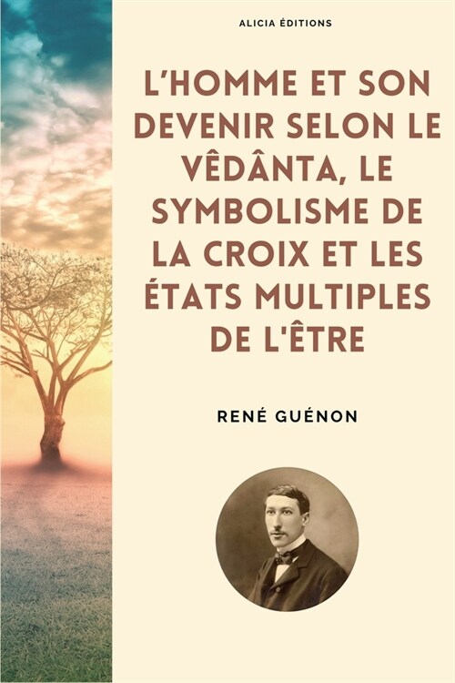 Lhomme et son devenir selon le V??ta, Le symbolisme de la Croix et Les ?ats multiples de l?re (Paperback)