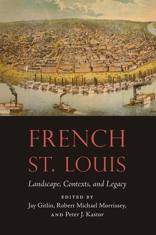 French St. Louis: Landscape, Contexts, and Legacy (Paperback)