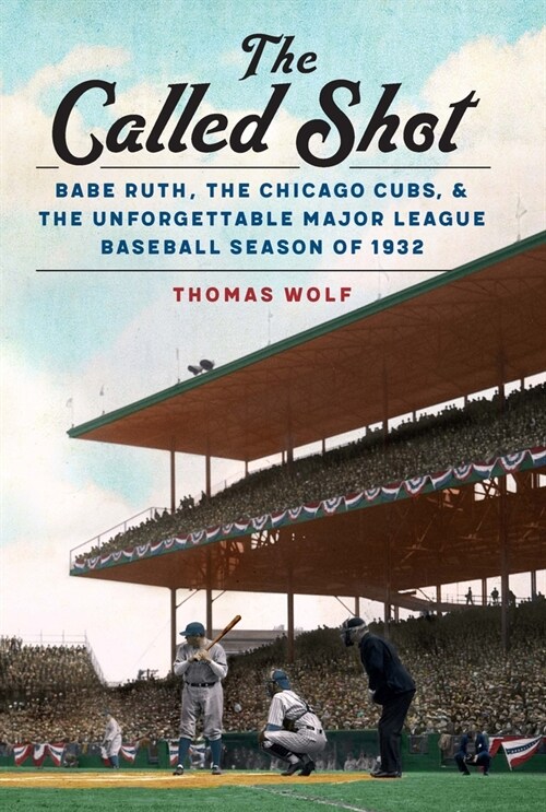 The Called Shot: Babe Ruth, the Chicago Cubs, and the Unforgettable Major League Baseball Season of 1932 (Paperback)