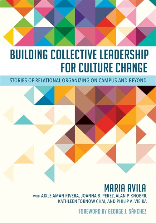 Building Collective Leadership for Culture Change: Stories of Relational Organizing on Campus and Beyond (Hardcover)