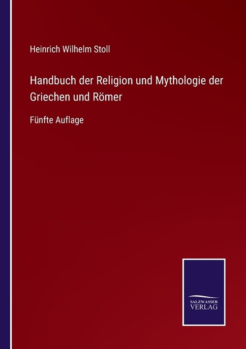 Handbuch der Religion und Mythologie der Griechen und R?er: F?fte Auflage (Paperback)