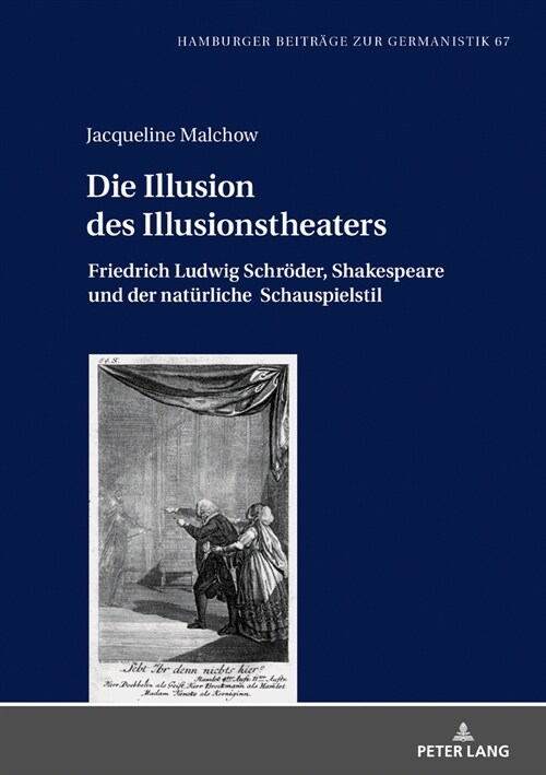 Die Illusion des Illusionstheaters: Friedrich Ludwig Schroeder, Shakespeare und der natuerliche Schauspielstil (Hardcover)