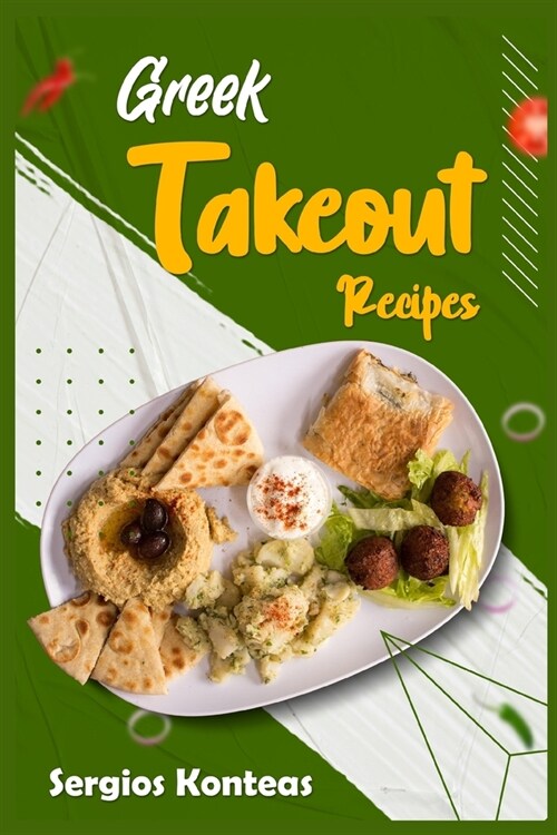 Greek Takeout Recipes: Prepare Homemade Versions of Your Favorite Greek Dishes (2022 Cookbook for Beginners) (Paperback)