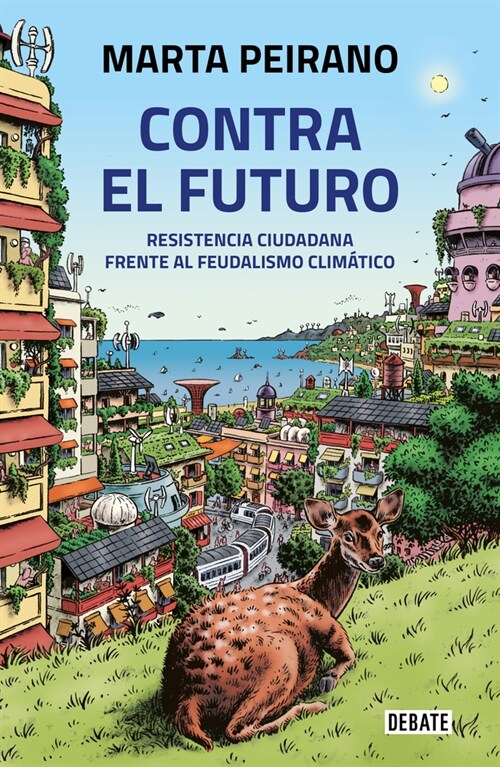 Contra El Futuro. Resistencia Ciudadana Frente Al Feudalismo Clim?ico / Against the Future. Citizen Resistance in the Face of Climate Feudalism (Paperback)