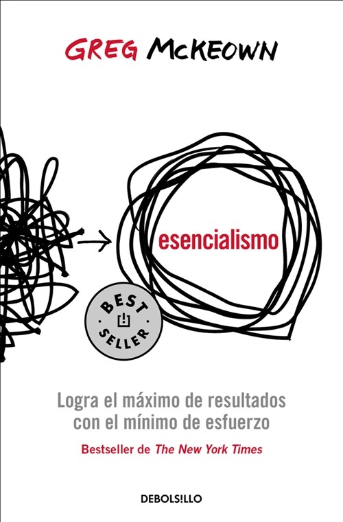 Esencialismo. Logra El M?imo de Resultados Con El M?imo de Esfuerzo / Essentia Lism: The Disciplined Pursuit of Less (Paperback)