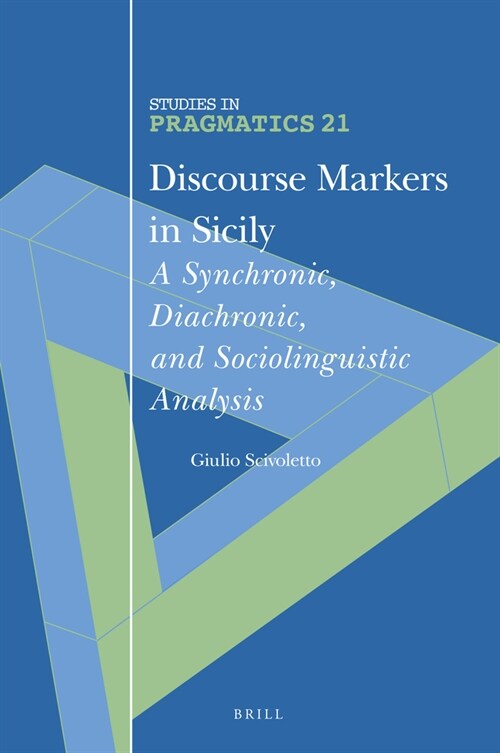 Discourse Markers in Sicily: A Synchronic, Diachronic, and Sociolinguistic Analysis (Hardcover)