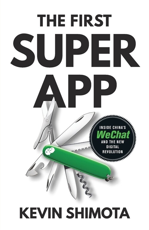The First Superapp: Inside Chinas WeChat and the new digital revolution (Paperback)