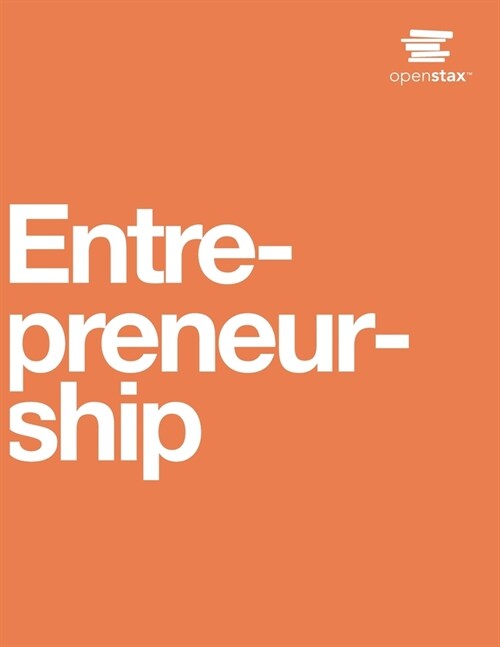 Entrepreneurship by OpenStax (Print Version, Paperback, B&W) (Paperback)