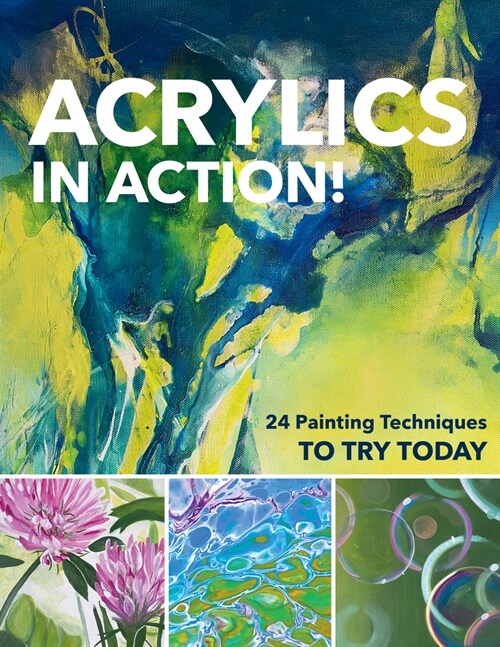 Acrylics in Action!: 24 Painting Techniques to Try Today (Paperback)