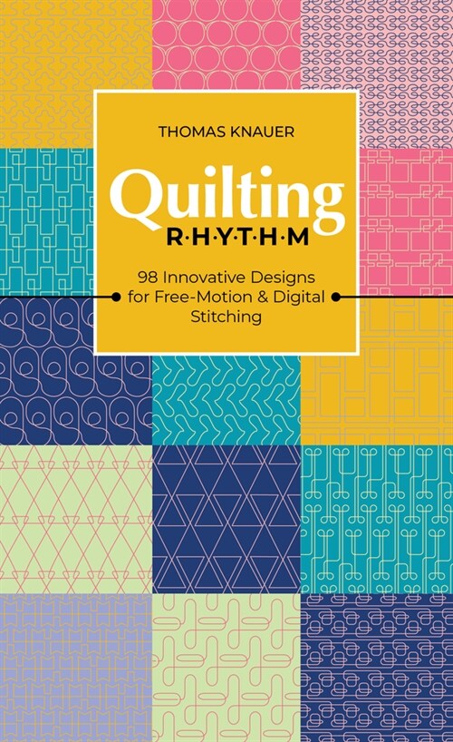 Quilting Rhythm: 98 Innovative Designs for Free-Motion & Digital Stitching (Paperback)