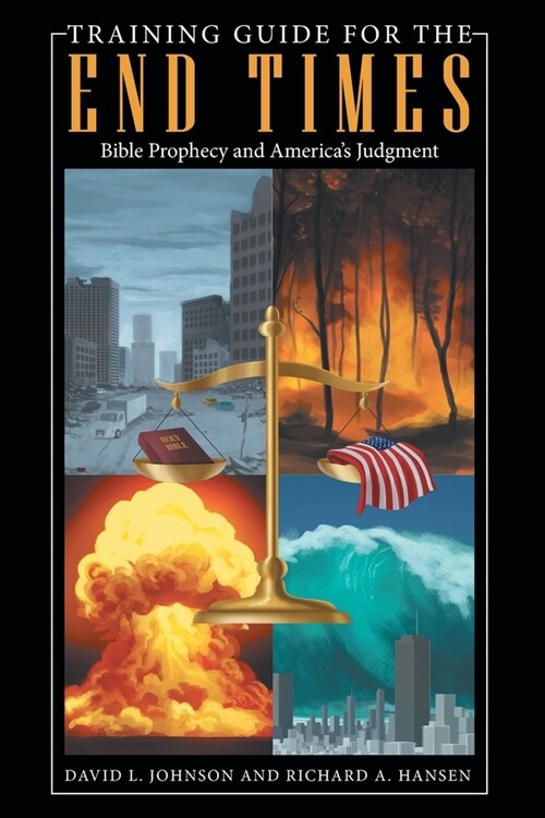 Training Guide for the End Times: Bible Prophecy and Americas Judgment (Paperback)