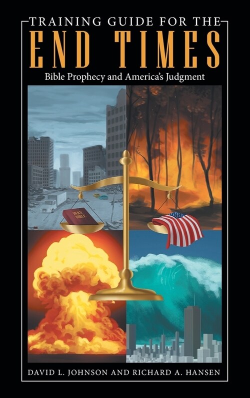 Training Guide for the End Times: Bible Prophecy and Americas Judgment (Hardcover)