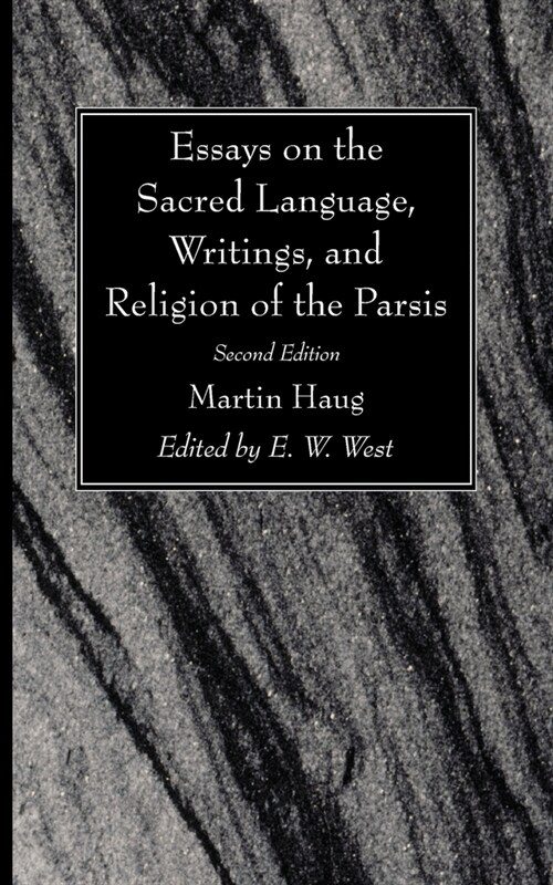 Essays on the Sacred Language, Writings, and Religion of the Parsis, Second Edition (Paperback, 2)