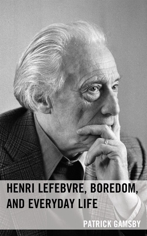 Henri Lefebvre, Boredom, and Everyday Life (Hardcover)