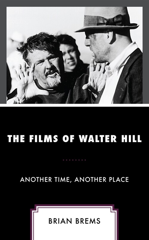 The Films of Walter Hill: Another Time, Another Place (Hardcover)